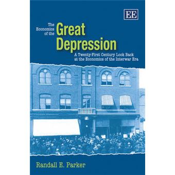 The Economics Of The Great Depression A Twentyfirst Century Look Back At The Economics Of The Interwar Era - 1