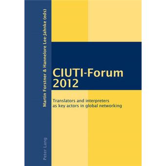 CIUTIForum 2012 Translators and interpreters as key actors in global networking 11 Peter Lang Primer - 1