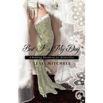 But It'S My Day A Wedding Handbook For Bridezillas - 1