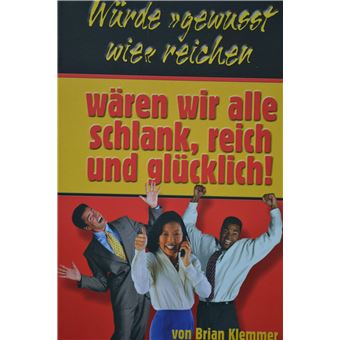 Würde "gewusst wie" reichen, wären wir alle schlank, reich und glücklich! | Brian Klemmer - 1
