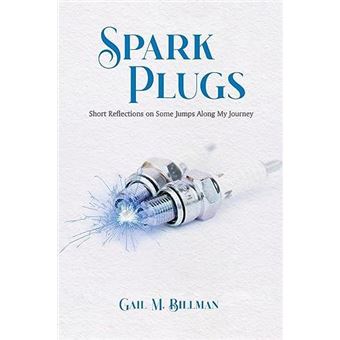 Spark Plugs Short Reflections On Some Jumps Along My Journey By Gail M. Billman Other Book - 1