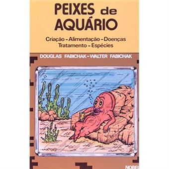 Peixes De Aquario. Criaçao, Alimentaçao, Doenças, Tratamento, Especies - 1
