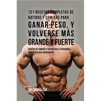 Recetas Completas De Batidos YComidas Para Ganar Peso, YVolverse Más Grande YFuerte - 1