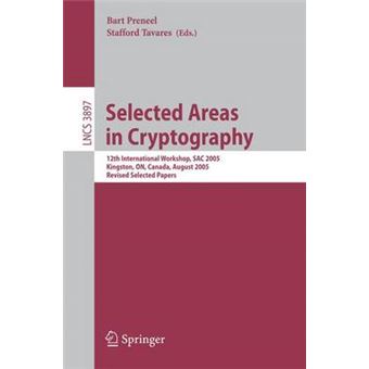 Selected Areas in Cryptography - 12th International Workshop, SAC 2005, Kingston, ON, Canada, August 11-12, 2005, Revised Selected Papers - Paperback - 2006 - 1