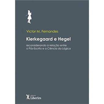 Kierkeggard e Hegel: Reconsiderando a Relação Entre o Pós-Escrito e a Ciência da Lógica - 1