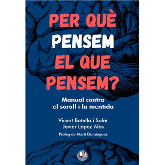 Per Que Pensem El Que Pensem? Manual Contra El Soroll I La Mentida - 1