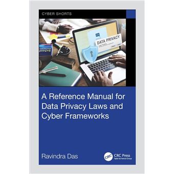 A Reference Manual for Data Privacy Laws and Cyber Frameworks (Cyber Shorts) - 1