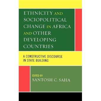 Ethnicity and Sociopolitical Change in Africa and Other Developing Countries : A Constructive Discourse in State Building - 1