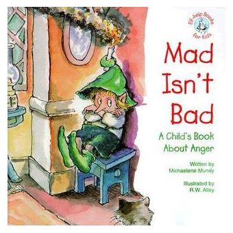 Mad Isn't Bad : A Child's Book about Anger - 1