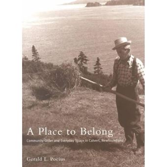 A Place to Belong - Community, Order and Everyday Space in Calvert, Newfoundland - Paperback - 2001 - 1