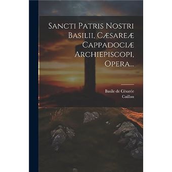 Sancti Patris Nostri Basilii Csare Cappadoci Archiepiscopi Opera... - 1