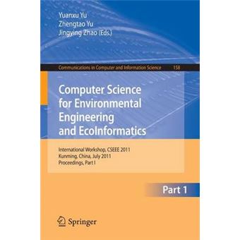 Computer Science for Environmental Engineering and EcoInformatics - International Workshop, CSEEE 2011, Kunming, China, July 29-30, 2011. Proceedings - Paperback - 2011 - 1
