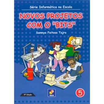 Novos Projetos Com O Bits - Série Informática Na Escola. Volume 5 - 1