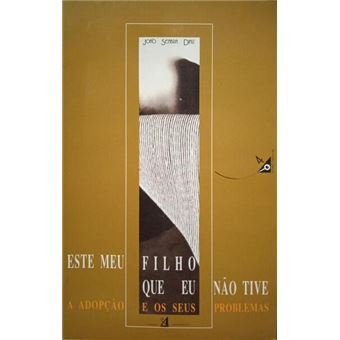 Este meu filho que eu não tive, a adopção e os seus problemas. - 1