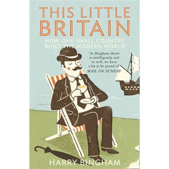 This Little Britain - How One Small Country Changed the Modern World - Paperback - 2009 - 1