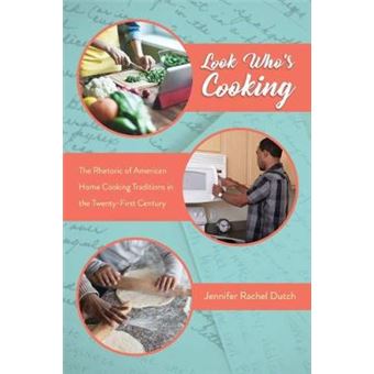 Look Whos Cooking The Rhetoric Of American Home Cooking Traditions In The Twenty-first Century - 1