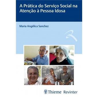 A Prática do Serviço Social na Atenção à Pessoa Idosa - 1