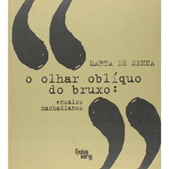 O Olhar Obliquo Do Bruxo. Ensaios Machadianos - 1