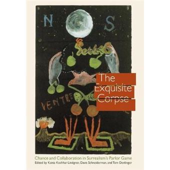 The Exquisite Corpse Chance And Collaboration In Surrealism'S Parlor Game Texts And Contexts - 1