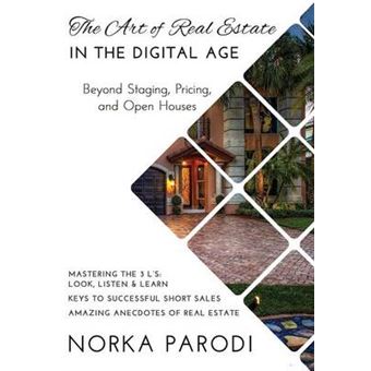 The Art Of Real Estate In The Digital Age Beyond Staging, Pricing, And Open Houses - 1