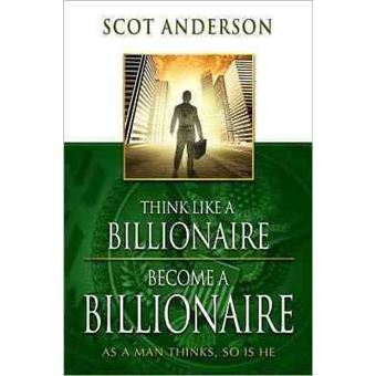 Think Like A Billionaire, Become A Billionaire - 1