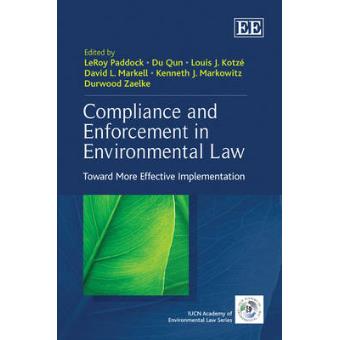 Compliance And Enforcement In Environmental Law Toward More Effective Implementation The Iucn Academy Of Environmental Law Series - 1