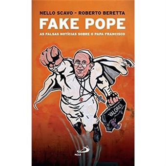 Fake Pope - As Falsas Noticias Sobre O Papa Francisco - 1