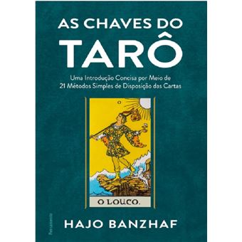 As chaves do tarô: uma introdução concisa por meio de 21 métodos simples de disposição das cartas - 1