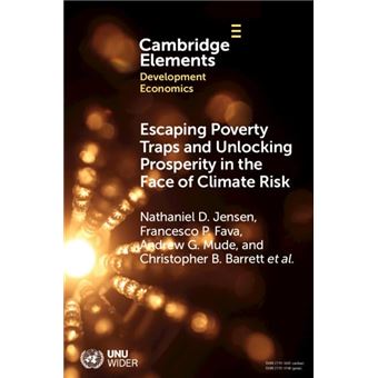 Escaping Poverty Traps and Unlocking Prosperity in the Face of Climate Risk: Lessons from Index-Based Livestock Insurance (Elements in Development Economics) - 1
