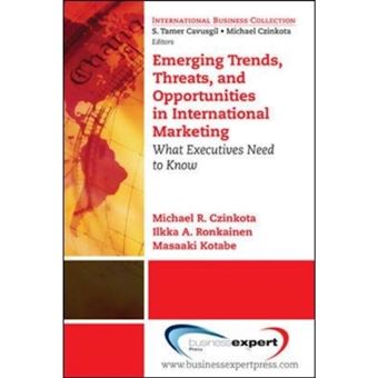 Emerging Trends, Threats and Opportunities in International Marketing - What Executives Need to Know - Paperback - 2009 - 1