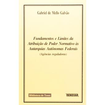 Fundamentos e Limites da Atribuição de Poder Normativo às Autarquias Autônomas Federais - 1