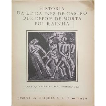 História da linda inez de castro que depois de morta foi raínha. - 1