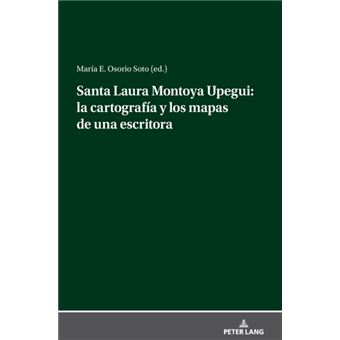 Santa Laura Montoya Upegui La Cartografia Y Los Mapas De Una Escritora - 1