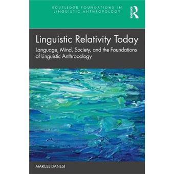 Linguistic Relativity Today Language, Mind, Society, And The Foundations Of Linguistic Anthropology Routledge Foundations In Lingu - 1