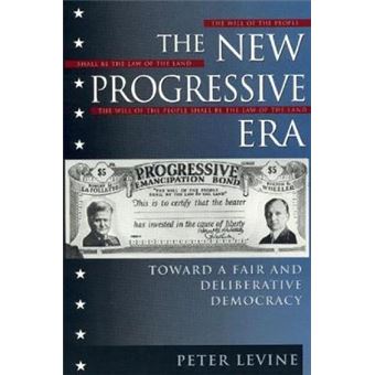 The New Progressive Era : Toward a Fair and Deliberative Democracy - 1