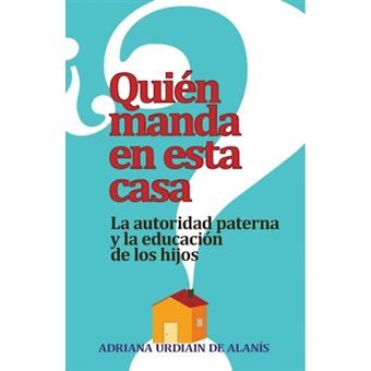 Quien Manda en Esta Casa? - La Autoridad, Tu Conyuge y Tus Hijos - Paperback / softback - 2012 - 1