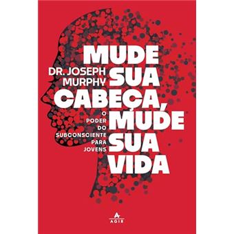 Mude Sua Cabeça, Mude Sua Vida O Poder Do Subconsciente Para Jovens - 1