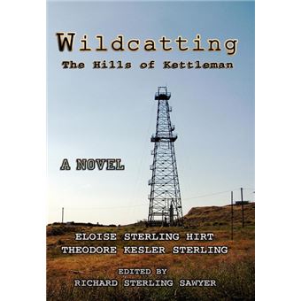 Wildcatting - The Hills of Kettleman - Hardback - 2009 - 1