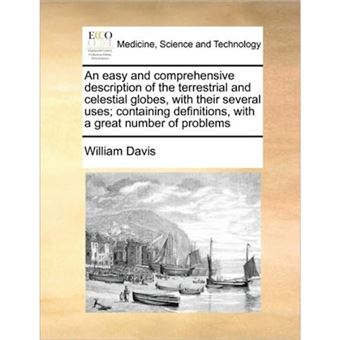 "An Easy and Comprehensive Description of the Terrestrial and Celestial Globes, with Their Several Uses; Containing Definitions, with a Great Number of Problems - Paperback / softback - 2010" - 1