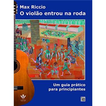 O Violão Entrou Na Roda: Um Guia Prático Para Principiantes - 1