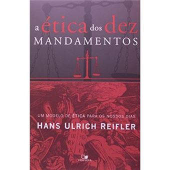 A Ética Dos Dez Mandamentos - 1