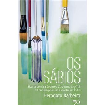 Os Sábios: Sidarta Convida Sócrates, Zoroastro, Lao-Tsé E Confúcio Para Um Encontro Na Índia - 1