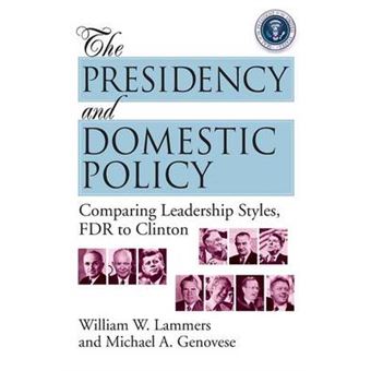 The Presidency and Domestic Policy - Comparing Leadership Styles, FDR to Clinton - Paperback - 2000 - 1