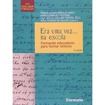 Era Uma Vez... Na Escola. Formando Educadores Para Formar Leitores - Série Educador Em Formação - 1