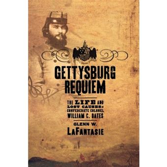 Gettysburg Requiem - The Life of William C. Oates - Paperback - 2007 - 1