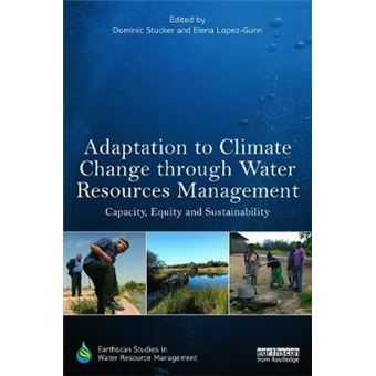 Adaptation to Climate Change Through Water Resources Management - Capacity, Equity and Sustainability - Hardback - 2014 - 1