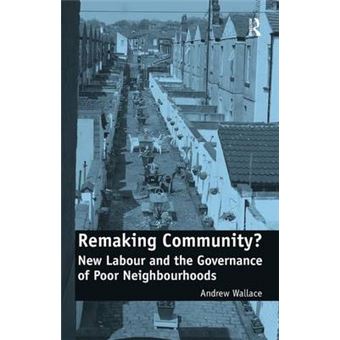 Remaking Community? - New Labour and the Governance of Poor Neighbourhoods - Hardback - 2010 - 1