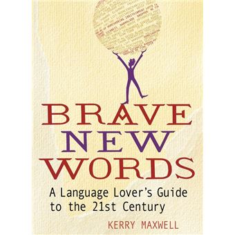 Brave New Words - A Language Lover's Guide to the 21st Century - Paperback - 2014 - 1