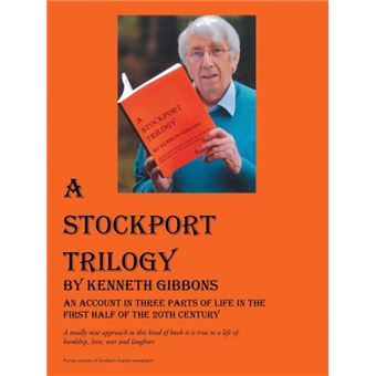 A Stockport Trilogy - An Account in Three Parts of Life in the First Half of the 20th Century - Paperback / softback - 2013 - 1