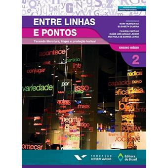 Entre Linhas e Pontos. Tecendo Literatura, Língua e Produção Textual 2 - 1